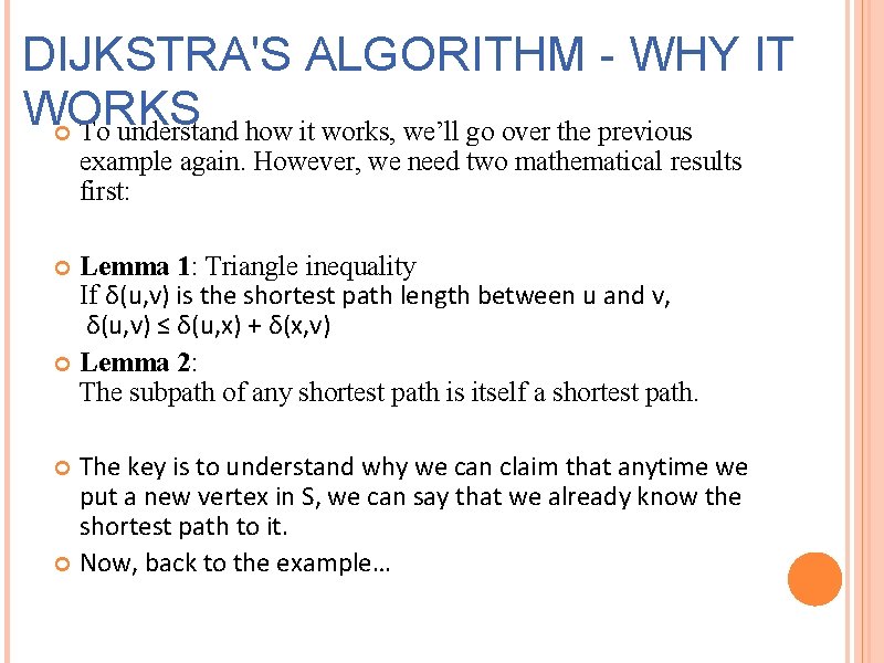 DIJKSTRA'S ALGORITHM - WHY IT WORKS To understand how it works, we’ll go over