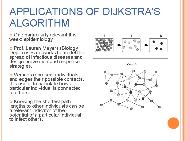 APPLICATIONS OF DIJKSTRA'S ALGORITHM One particularly relevant this week: epidemiology Prof. Lauren Meyers (Biology