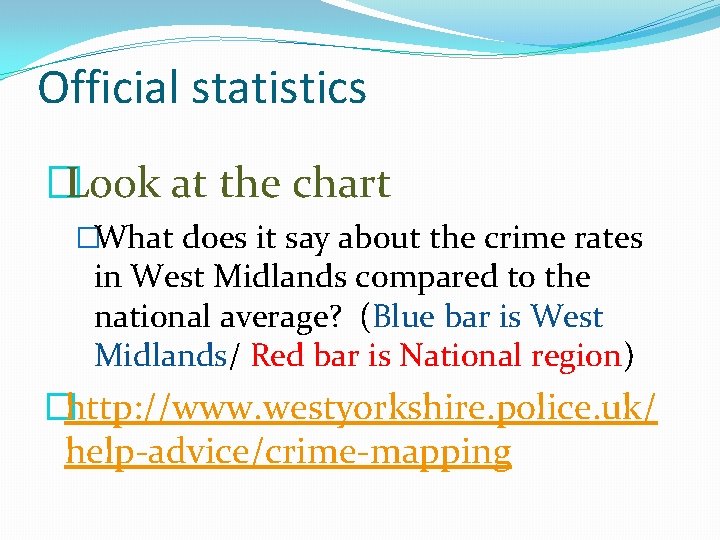 Official statistics �Look at the chart �What does it say about the crime rates
