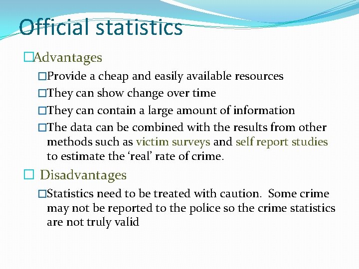 Official statistics �Advantages �Provide a cheap and easily available resources �They can show change