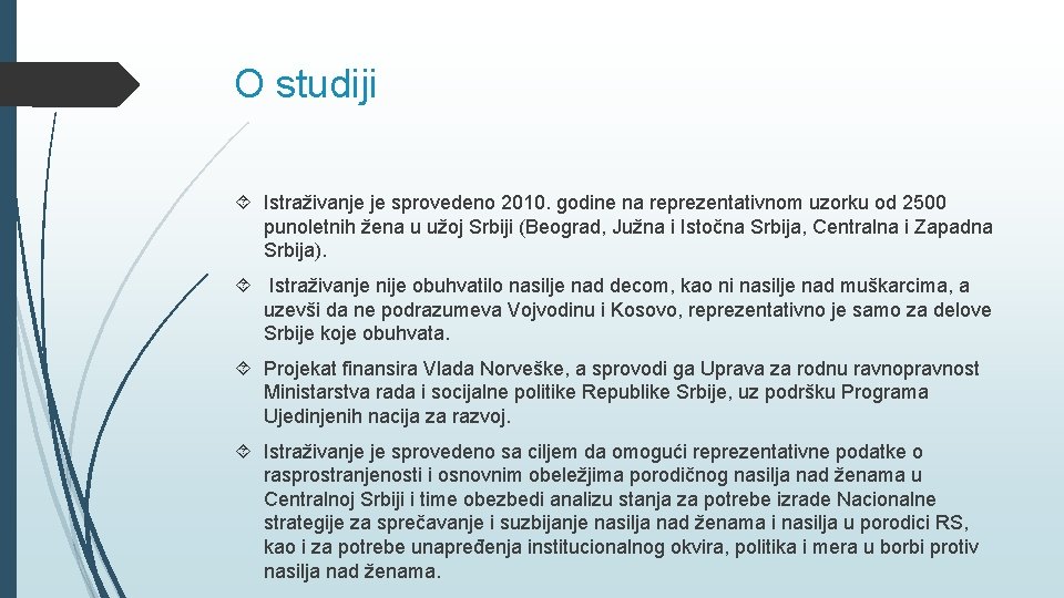 O studiji Istraživanje je sprovedeno 2010. godine na reprezentativnom uzorku od 2500 punoletnih žena