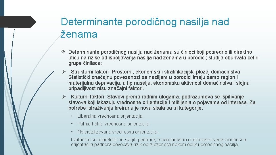 Determinante porodičnog nasilja nad ženama su činioci koji posredno ili direktno utiču na rizike