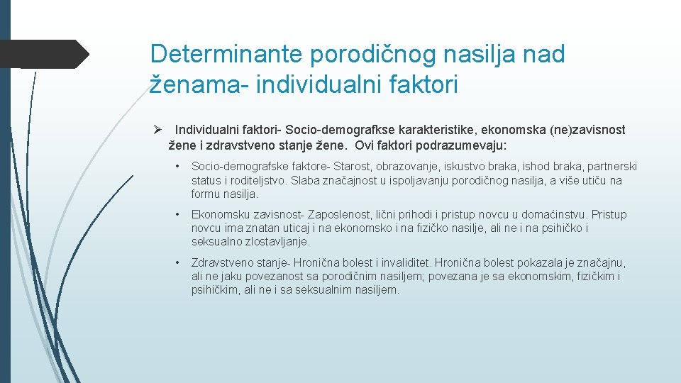 Determinante porodičnog nasilja nad ženama- individualni faktori Ø Individualni faktori- Socio-demografkse karakteristike, ekonomska (ne)zavisnost