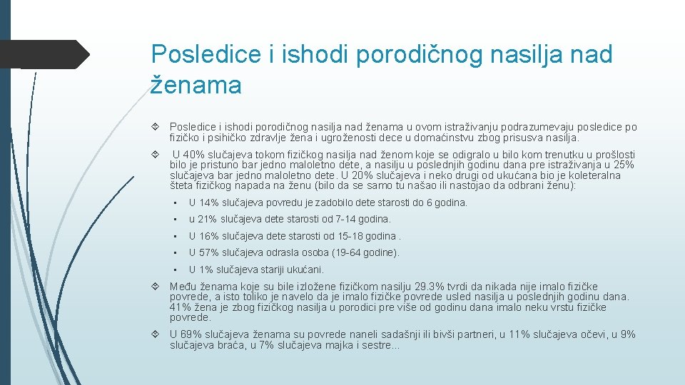 Posledice i ishodi porodičnog nasilja nad ženama u ovom istraživanju podrazumevaju posledice po fizičko