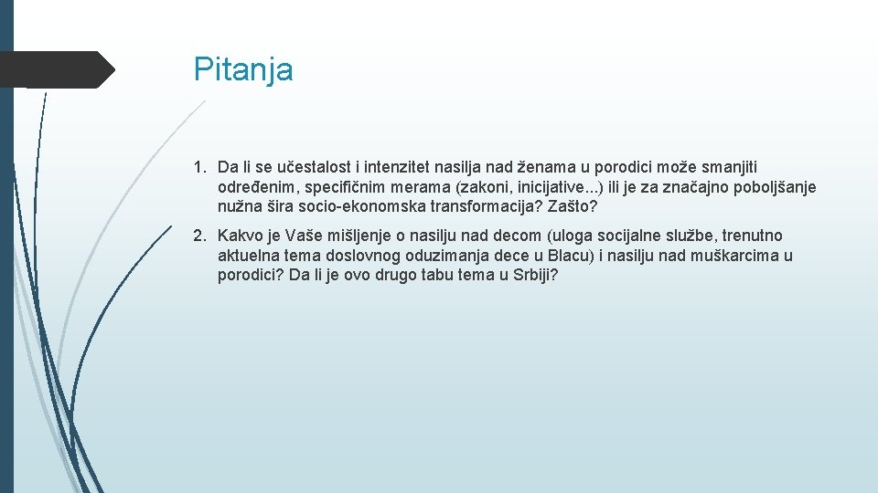 Pitanja 1. Da li se učestalost i intenzitet nasilja nad ženama u porodici može