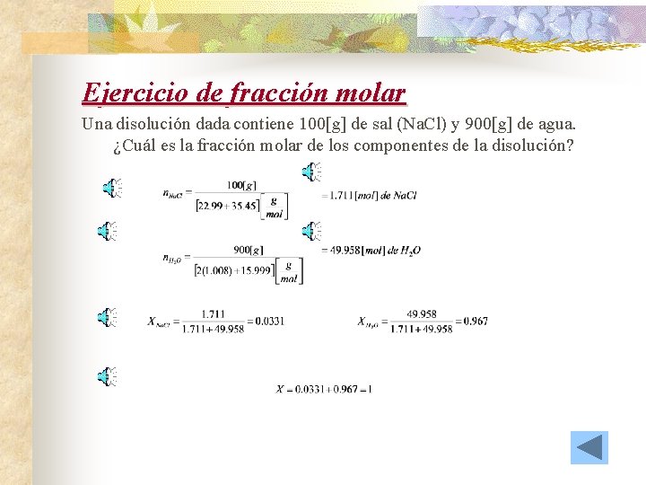 Ejercicio de fracción molar Una disolución dada contiene 100[g] de sal (Na. Cl) y