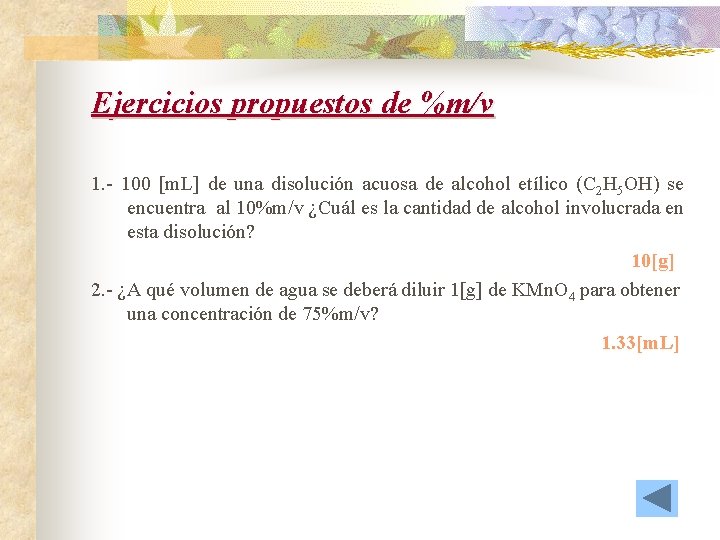 Ejercicios propuestos de %m/v 1. - 100 [m. L] de una disolución acuosa de