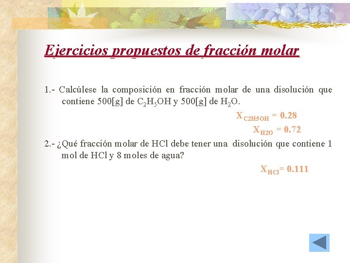 Ejercicios propuestos de fracción molar 1. - Calcúlese la composición en fracción molar de