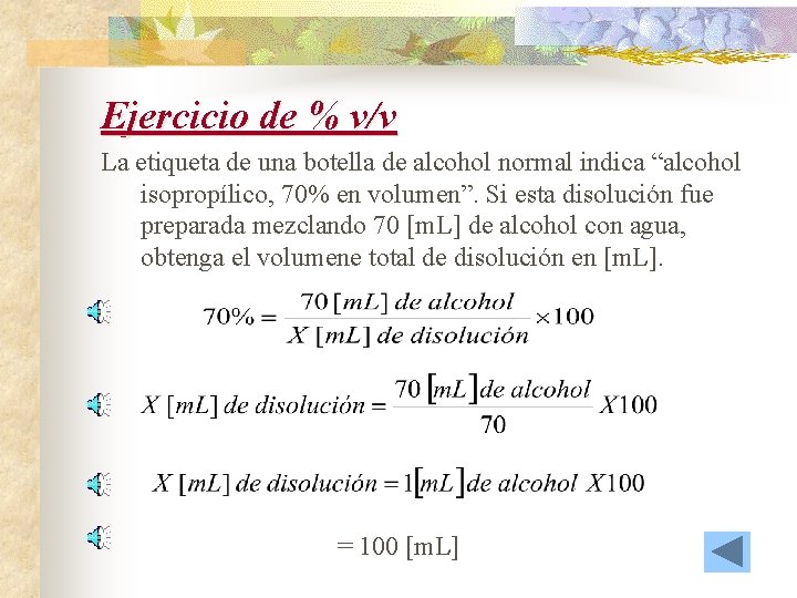 Ejercicio de % v/v La etiqueta de una botella de alcohol normal indica “alcohol