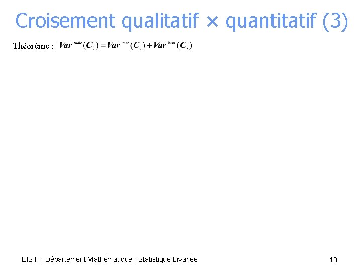 Croisement qualitatif × quantitatif (3) Théorème : EISTI : Département Mathématique : Statistique bivariée
