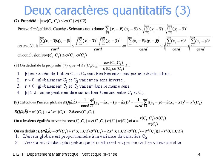 Deux caractères quantitatifs (3) 1. 2. 3. 4. |r| est proche de 1 alors