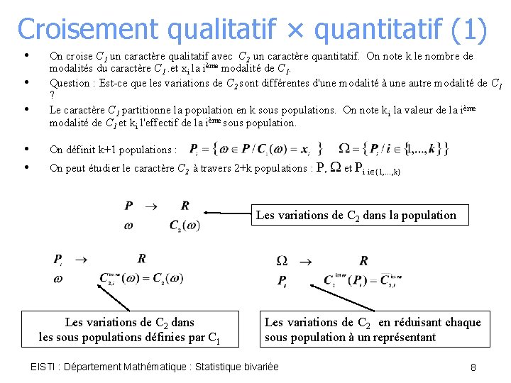 Croisement qualitatif × quantitatif (1) • • • On croise C 1 un caractère