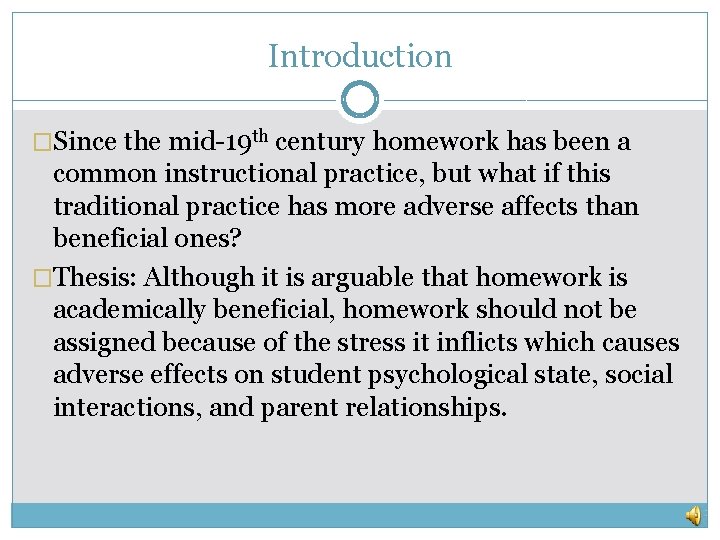 Introduction �Since the mid-19 th century homework has been a common instructional practice, but