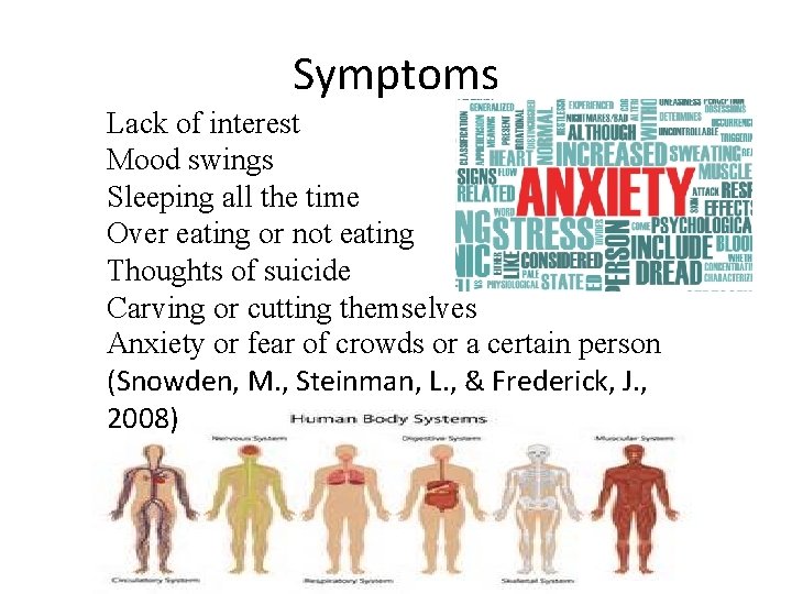 Symptoms Lack of interest Mood swings Sleeping all the time Over eating or not