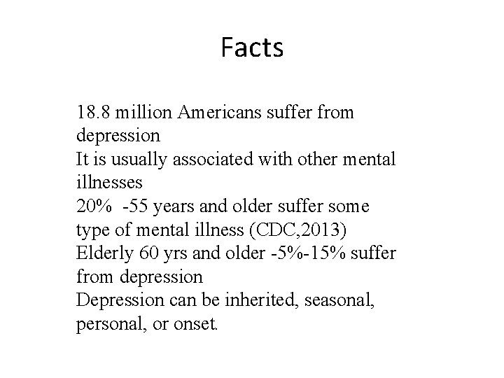 Facts 18. 8 million Americans suffer from depression It is usually associated with other