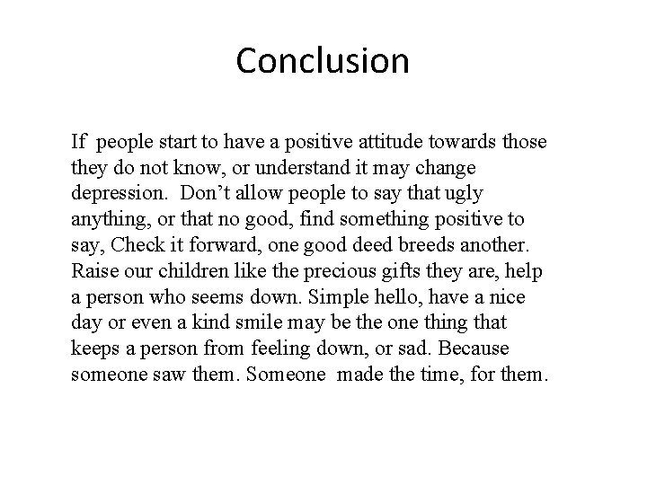 Conclusion If people start to have a positive attitude towards those they do not