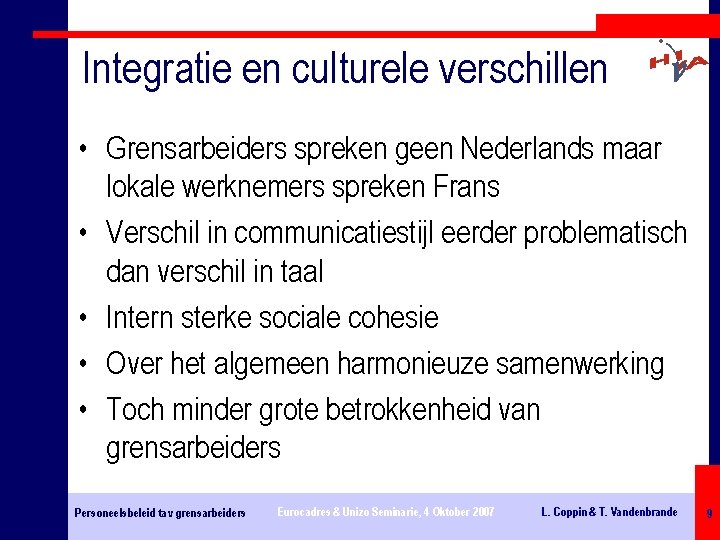 Integratie en culturele verschillen • Grensarbeiders spreken geen Nederlands maar lokale werknemers spreken Frans