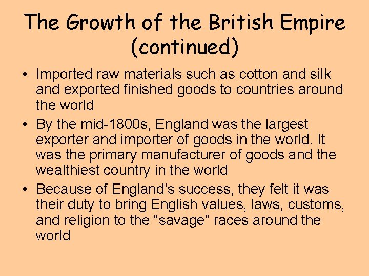 The Growth of the British Empire (continued) • Imported raw materials such as cotton