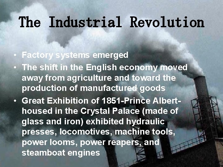 The Industrial Revolution • Factory systems emerged • The shift in the English economy