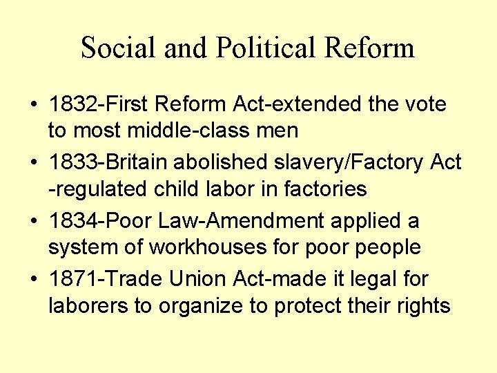 Social and Political Reform • 1832 -First Reform Act-extended the vote to most middle-class
