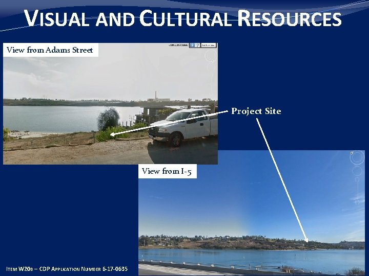 VISUAL AND CULTURAL RESOURCES View from Adams Street Project Site View from I-5 ITEM