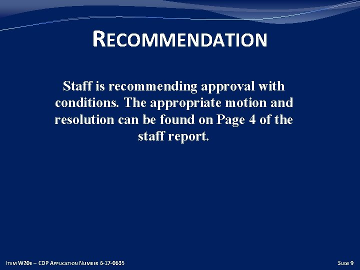 RECOMMENDATION Staff is recommending approval with conditions. The appropriate motion and resolution can be