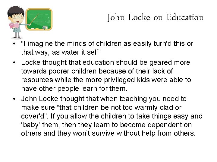 John Locke on Education • “I imagine the minds of children as easily turn'd