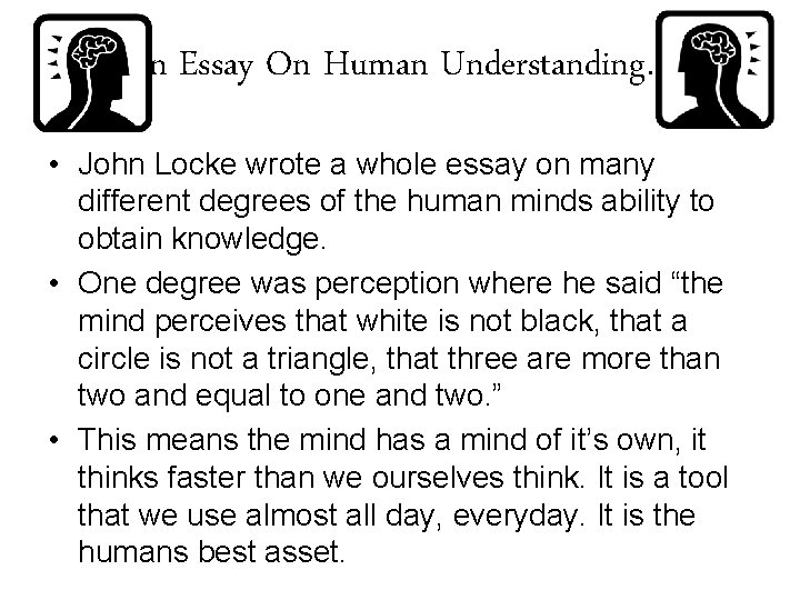 An Essay On Human Understanding… • John Locke wrote a whole essay on many
