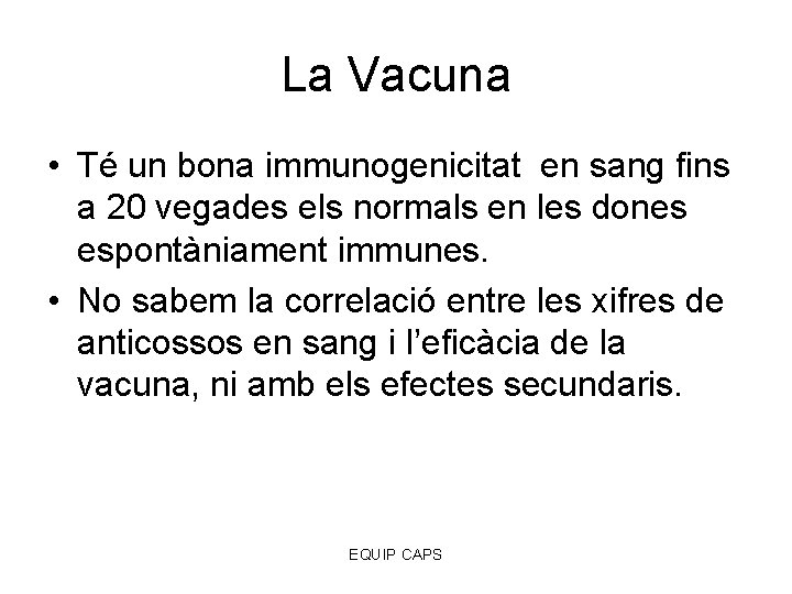 La Vacuna • Té un bona immunogenicitat en sang fins a 20 vegades els