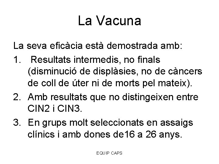 La Vacuna La seva eficàcia està demostrada amb: 1. Resultats intermedis, no finals (disminució