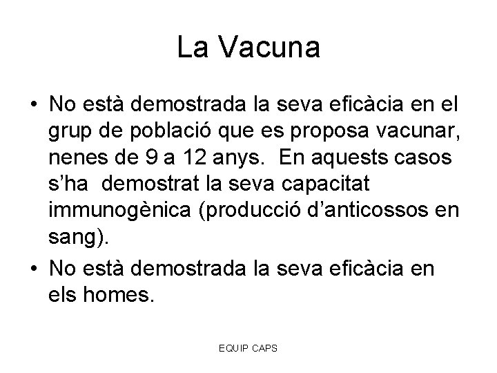 La Vacuna • No està demostrada la seva eficàcia en el grup de població