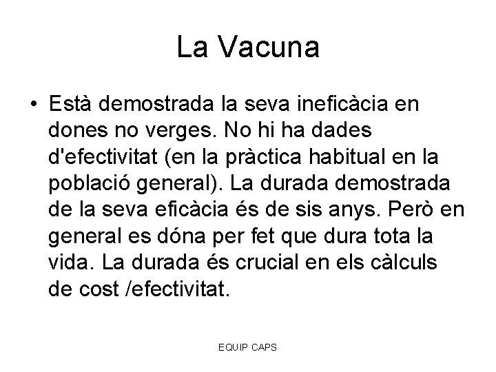 La Vacuna • Està demostrada la seva ineficàcia en dones no verges. No hi