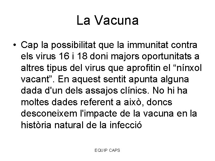 La Vacuna • Cap la possibilitat que la immunitat contra els virus 16 i