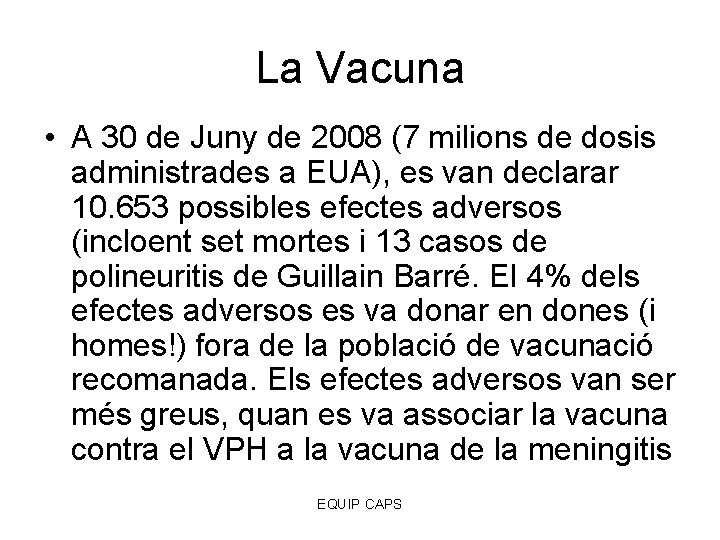 La Vacuna • A 30 de Juny de 2008 (7 milions de dosis administrades