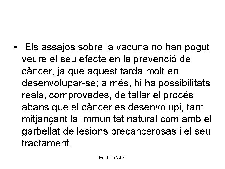  • Els assajos sobre la vacuna no han pogut veure el seu efecte