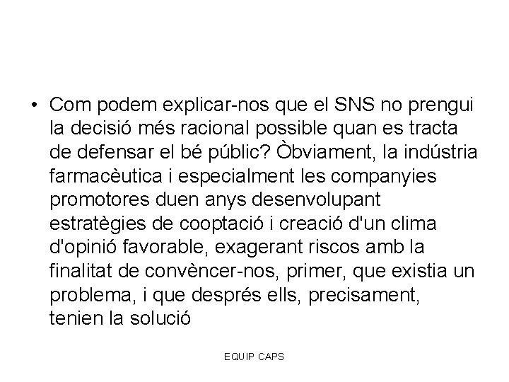  • Com podem explicar-nos que el SNS no prengui la decisió més racional