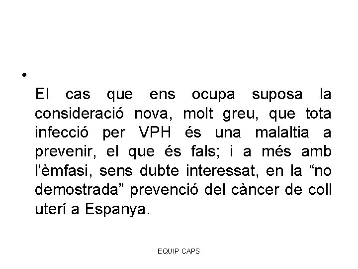  • El cas que ens ocupa suposa la consideració nova, molt greu, que