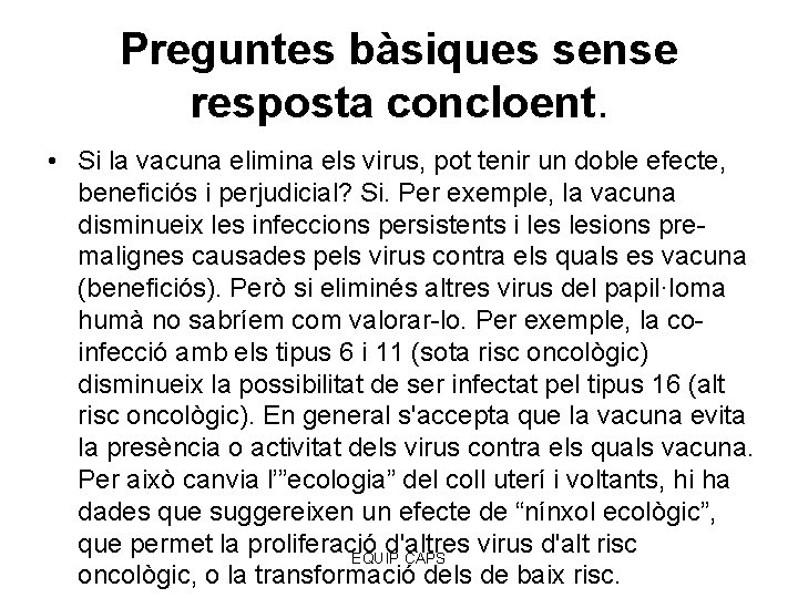 Preguntes bàsiques sense resposta concloent. • Si la vacuna elimina els virus, pot tenir