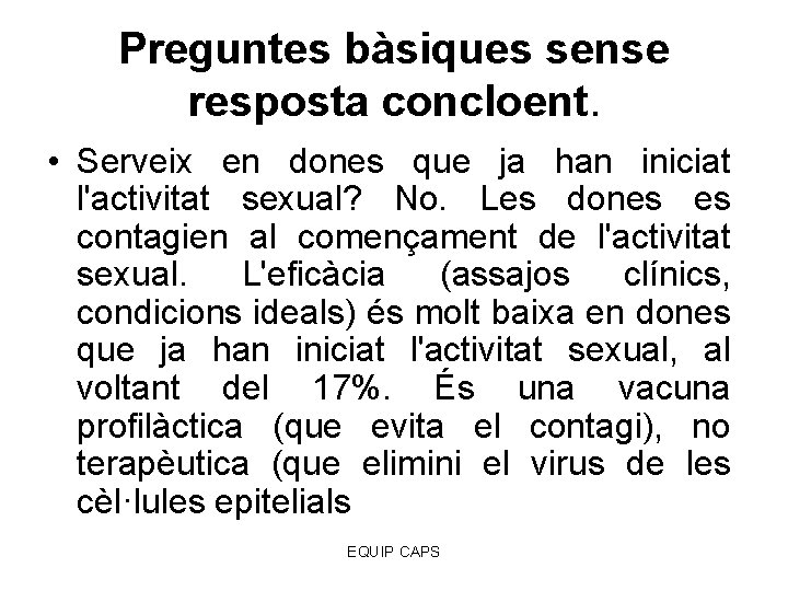 Preguntes bàsiques sense resposta concloent. • Serveix en dones que ja han iniciat l'activitat