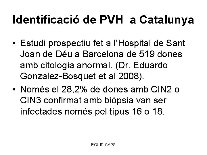 Identificació de PVH a Catalunya • Estudi prospectiu fet a l’Hospital de Sant Joan