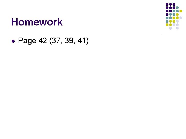 Homework l Page 42 (37, 39, 41) Homework l Page 42 (37, 39, 41)