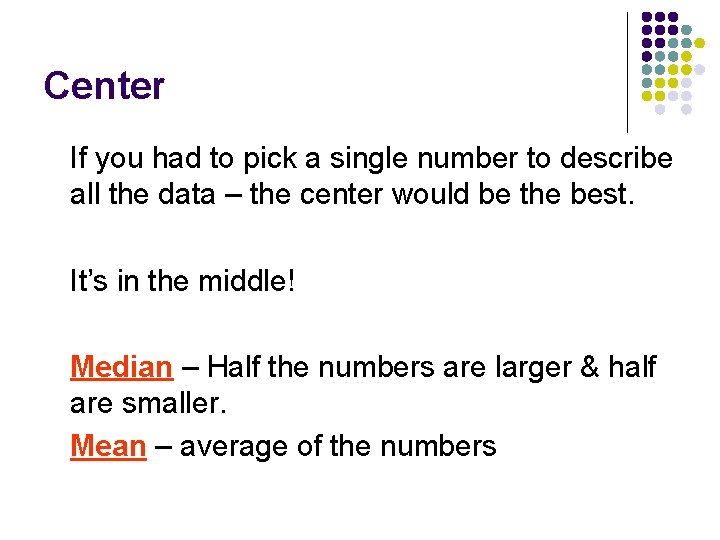 Center If you had to pick a single number to describe all the data Center If you had to pick a single number to describe all the data