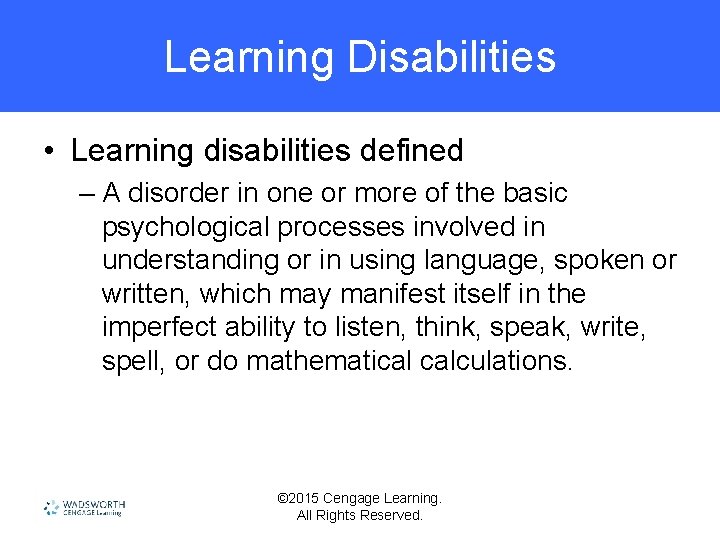 Learning Disabilities • Learning disabilities defined – A disorder in one or more of