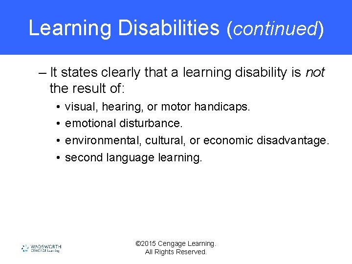 Learning Disabilities (continued) – It states clearly that a learning disability is not the