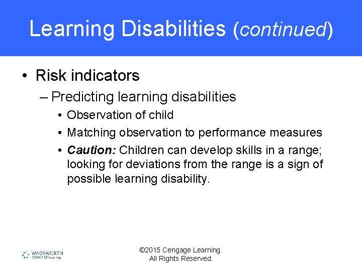 Learning Disabilities (continued) • Risk indicators – Predicting learning disabilities • Observation of child