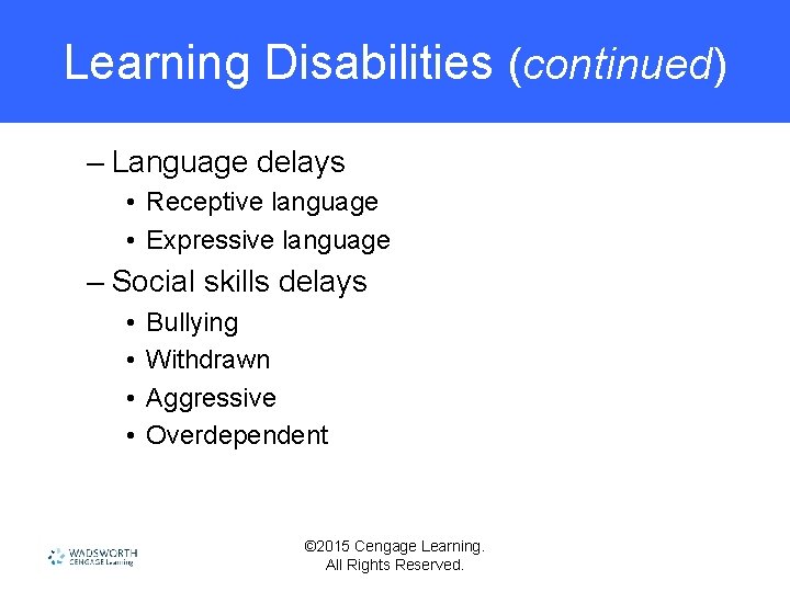 Learning Disabilities (continued) – Language delays • Receptive language • Expressive language – Social