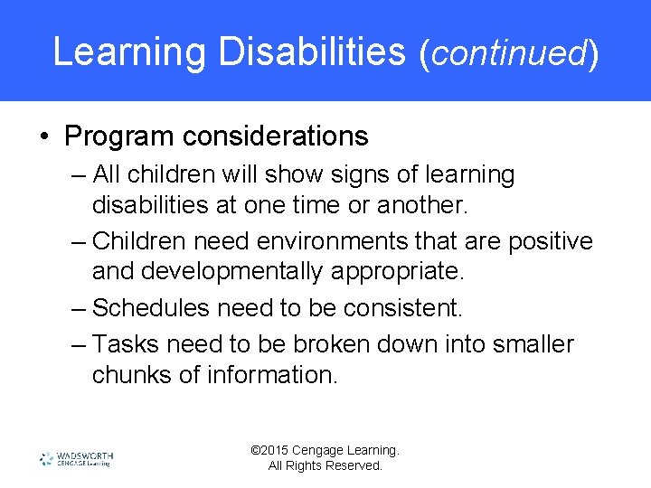 Learning Disabilities (continued) • Program considerations – All children will show signs of learning