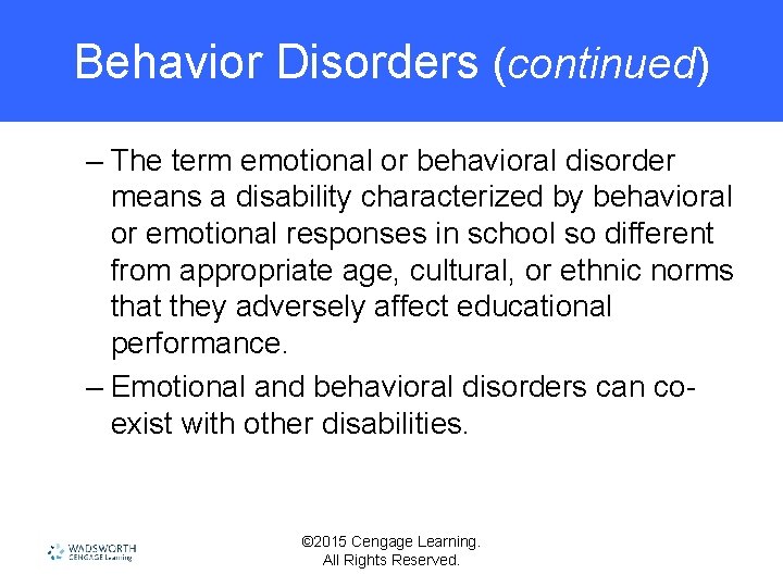 Behavior Disorders (continued) – The term emotional or behavioral disorder means a disability characterized