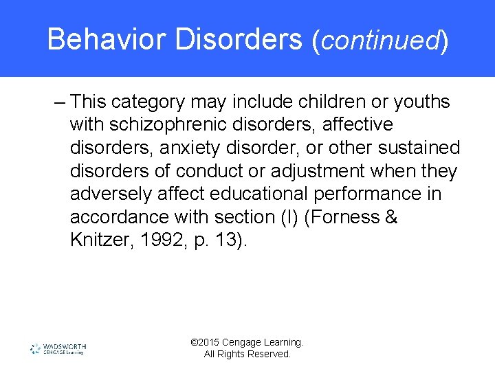 Behavior Disorders (continued) – This category may include children or youths with schizophrenic disorders,