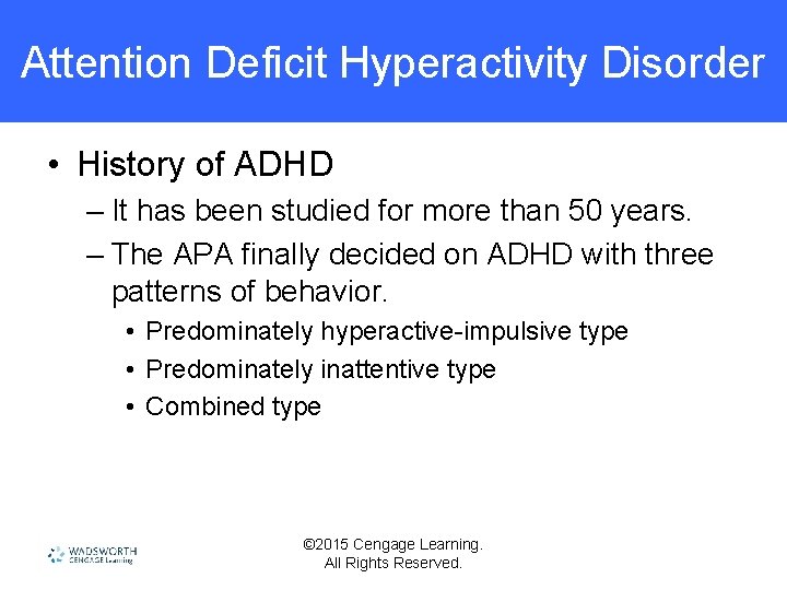 Attention Deficit Hyperactivity Disorder • History of ADHD – It has been studied for